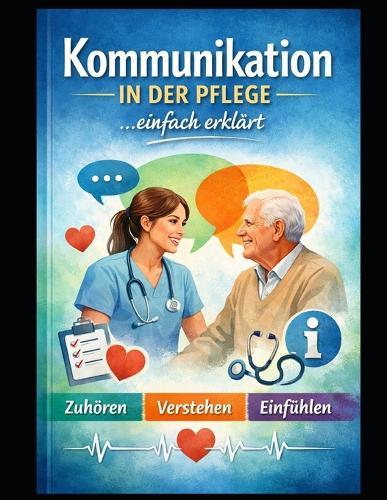 Kommunikation in der Pflege: Einfach erklärt und leicht verständlich