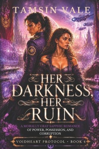 Her Darkness, Her Ruin: A Morally Gray Sapphic Romance of Power, Possession, and Corruption