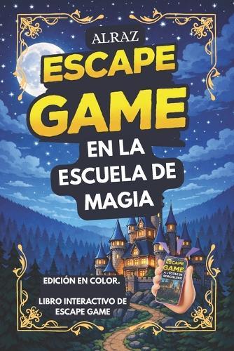 ALRAZ - Juego de escape interactivo: EN LA ESCUELA DE MAGIA: Retos y aventuras inmersivas para aspirantes a magos de todas las edades