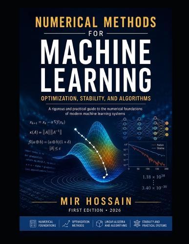 Numerical Methods for Machine Learning: Optimization, Stability, and Algorithms