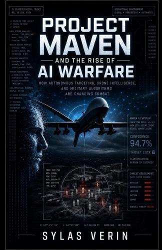 Project Maven and the Rise of AI Warfare: How Autonomous Targeting, Drone Intelligence, and Military Algorithms Are Changing Combat