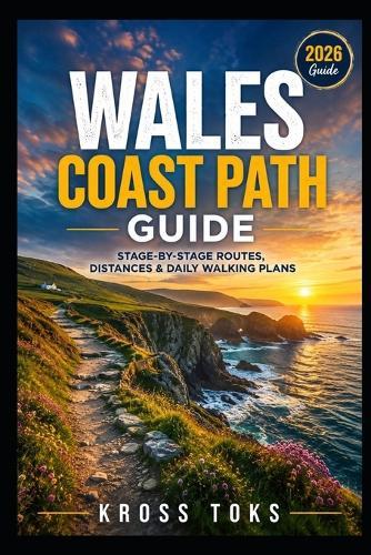 Wales Coast Path Guide: Stage-by-Stage Routes, Distances & Daily Walking Plans