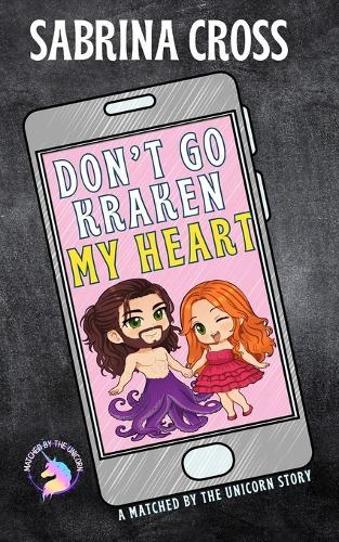Don't Go Kraken My Heart: A Matched by the Unicorn Novella