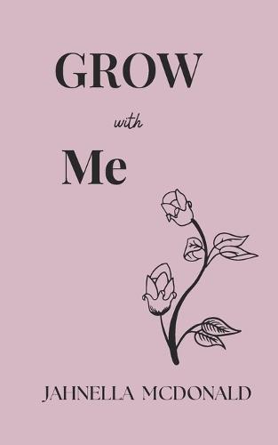 GROW With Me: A journey through pain, hope and becoming