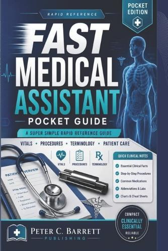 Fast Medical Assistant Pocket Guide: A Super Simple Rapid Reference Guide