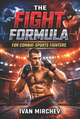 The Fight Formula For Combat Sports Fighters