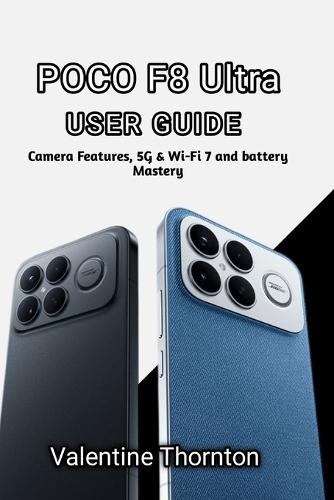 POCO F8 Ultra User Guide: Camera Features, 5G, Wi-Fi 7 and battery Mastery