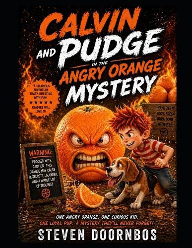 Calvin and Pudge in the. Angry Orange Mystery. One angry orange. One curious kid. One loyal beagle.: A mystery they'll never forget. WARNING: Proceed with caution. Angry Orange Ahead