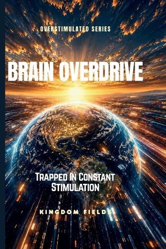 Brain Overload: Trapped In Constant Stimulation
