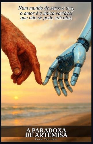 A Paradoxa de Artemisa: Num mundo de zeros e uns, o amor é a única variável que não se pode calcular