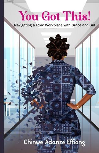 You Got This!: Navigating a Toxic Workplace with Grace and Grit