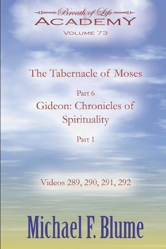 The Tabernacle of Moses / Gideon: Chronicles of Spirituality: Volume 73