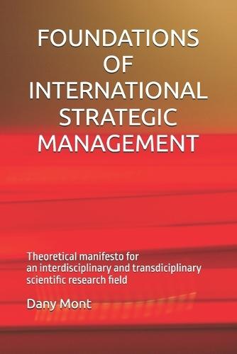Foundations of International Strategic Management: Theorical manifesto for an interdisciplinary and transdisciplinary scientific research field