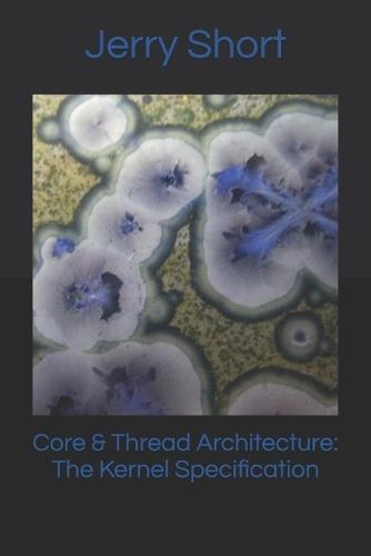 Core & Thread Architecture: The Kernel Specification