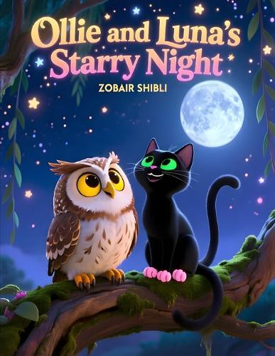Ollie and Luna's Starry Night: A Calming Bedtime Story About Friendship, Wonder, and Magical Night Adventures