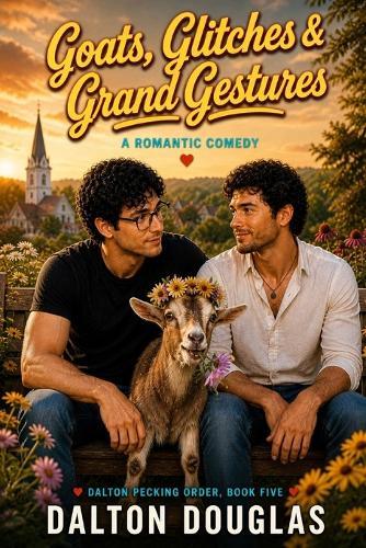 Goats, Glitches & Grand Gestures: A Romantic Comedy