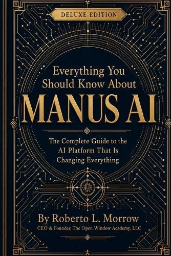 Everything You Should Know about Manus Ai Deluxe Edition: The Guide to the Ai Platform Most People Haven't Discovered Yet
