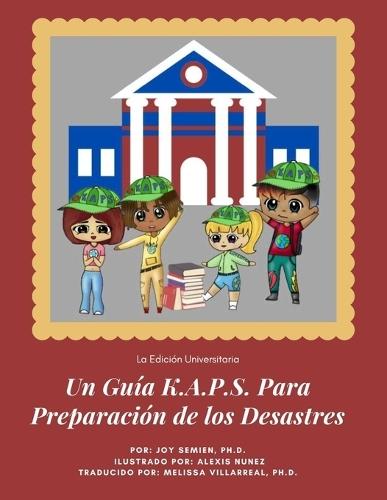 Un Guía K.A.P.S. Para Preparación de los Desastres: La Edición Universitaria