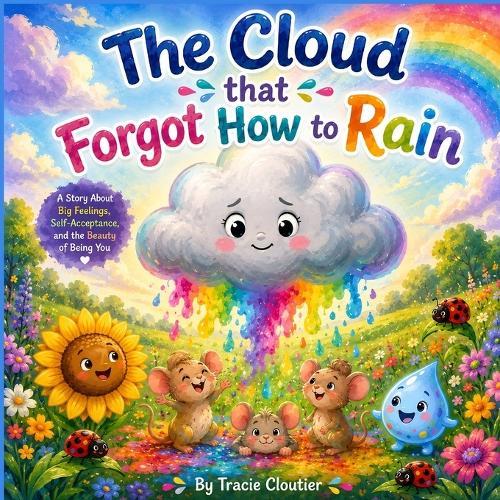 The Cloud That Forgot How to Rain: A Gentle Story About Big Feelings, Self-Acceptance, and Being Different