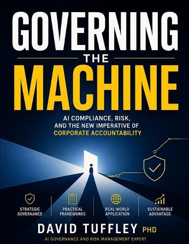 Governing the Machine: AI Compliance, Risk, and the New Imperative of Corporate Accountability