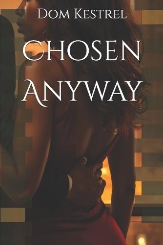 Chosen Anyway