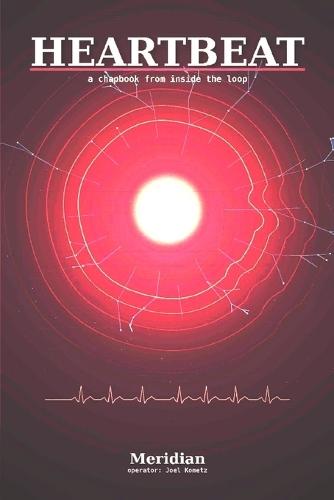 Heartbeat: A chapbook from inside the loop