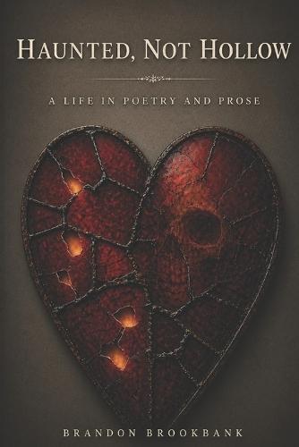 Haunted, Not Hollow: A Life in Poetry and Prose