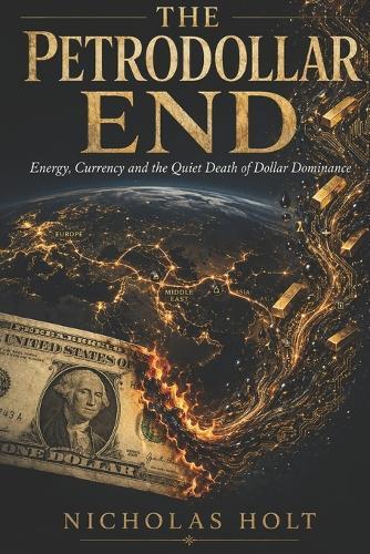 The Petrodollar End: Energy, Currency and the Quiet Death of Dollar Dominance