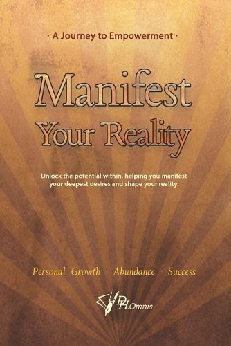 Manifest Your Reality - A Journey to Empowerment Book Law of Attraction Mastery: Manifest Money, Love, Success & Happiness: Transform Your Mindset with Positivity, Meditation, and Affirmations for Prosperity and Protection