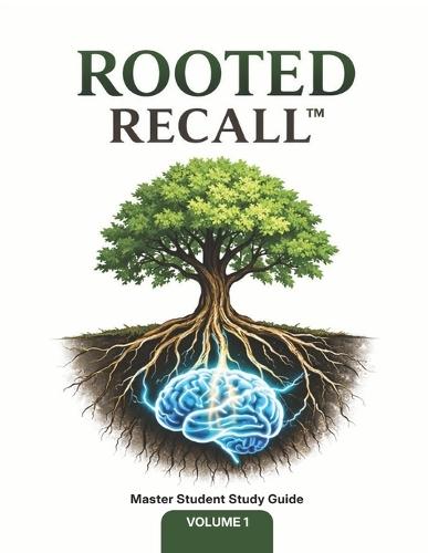 Rooted Recall(TM) Volume 1: The Anchor Method for Memory: A Structured System for Building Personal Memory Anchors for Faster Recall