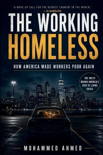 The Working Homeless: How America Made Workers Poor Again