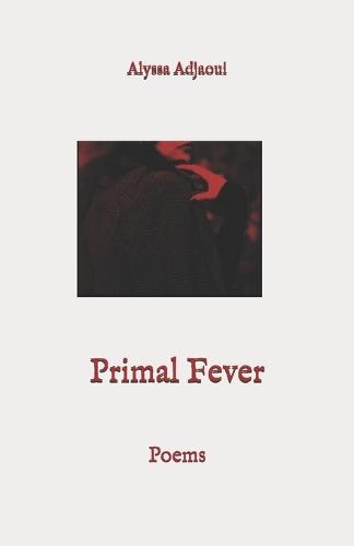 Primal Fever: Poems