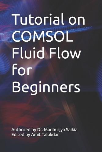 Tutorial on COMSOL Fluid Flow for Beginners