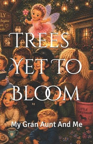 Trees Yet To Bloom: My Gran Aunt And Me