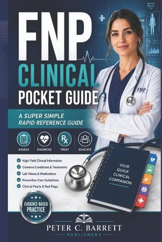 FNP Clinical Pocket Guide: A Super Simple Rapid Reference Guide