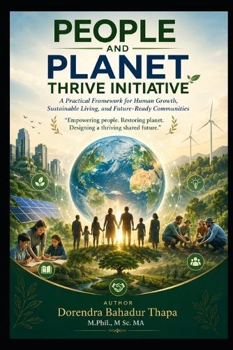 People and Planet Thrive Initiative: A Practical Framework for Human Growth, Sus-tainable Living, and Future-Ready Communities