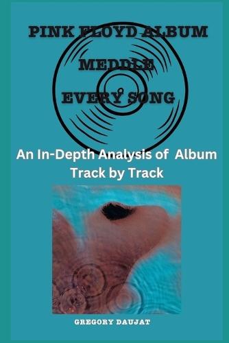 Pink Floyd Meddle - Song- An In-Depth Analysis of Pink Floyd's Album Track by Track