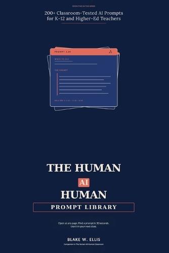 The Human-AI-Human Prompt Library: 200+ Classroom-Tested AI Prompts for K-12 and Higher-Ed Teachers