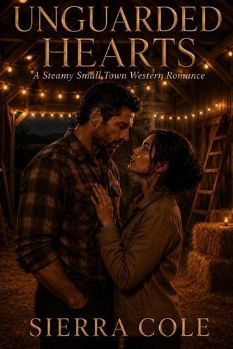 Unguarded Hearts: A Steamy Small Town Western Romance