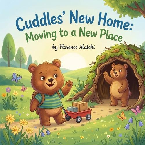Cuddles' New Home: Moving to a New Place: A Sweet Children's Book About Moving, Processing Big Feelings, and Making New Friends