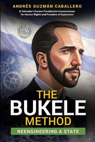 The Bukele Method: Reengineering a State,