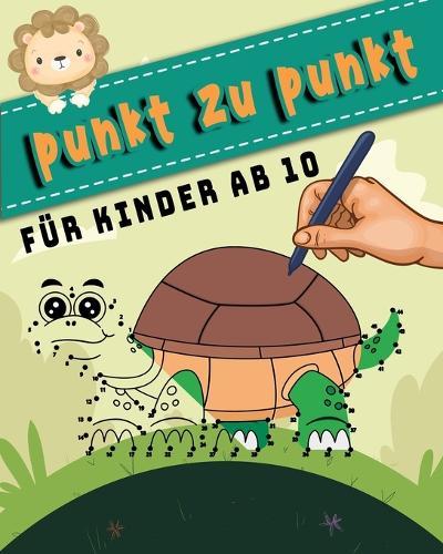 Punkt Zu Punkt Für Kinder Ab 10: Verbinden Sie die Punkte / großes Geschenk für Ihre Kinder (Punkt zu punkt mit den zahlen für Jungen und Mädchen)