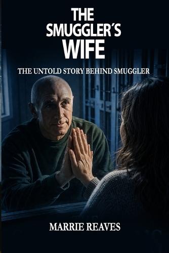 The Smuggler´s Wife. the Untold Story Behind Smuggler