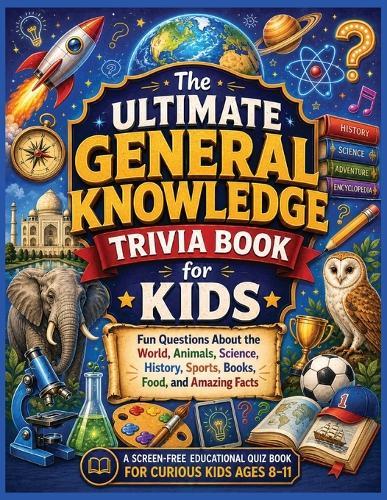 General Knowledge Trivia Book for Children: Give curious kids a fun, screen-free way to explore amazing facts from across the world of general knowledge.