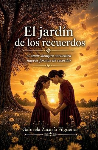 El jardín de los recuerdos: el amor siempre encuentra nuevas formas de recordar