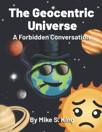 The Geocentric Universe: A Forbidden Conversation