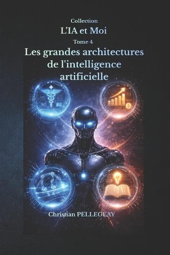 Les grandes architectures de l'intelligence artificielle
