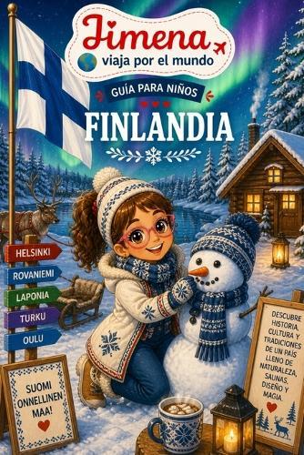 Guía de Finlandia para niños: Viaja, aprende y descubre con Jimena