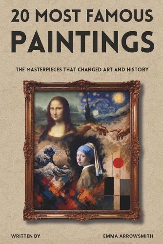 20 Most Famous Paintings: The Masterpieces That Changed Art and History