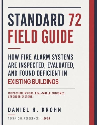 Standard 72 Field Guide: How Fire Alarm Systems Are Inspected, Evaluated, and Found Deficient in Existing Buildings